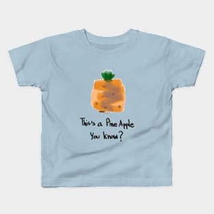 Pine Apple you know? Kids T-Shirt